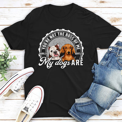 You're Not The Boss - Personalized Custom Unisex T-shirt