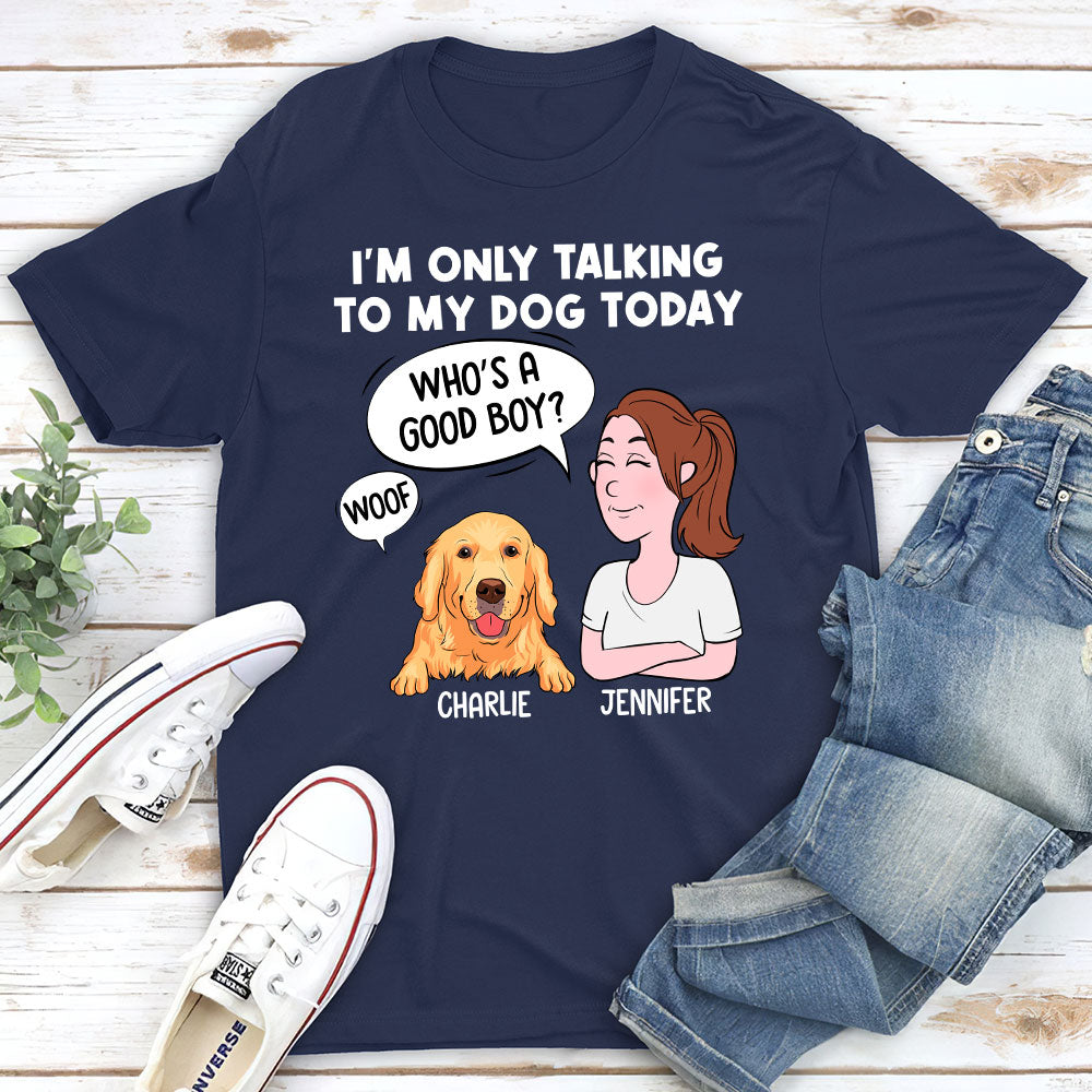 Talking To My Dog Personalized Dogs Pet Lover Custom Unisex T-shirt
