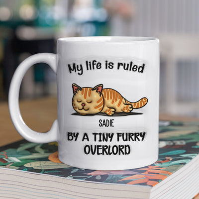 My Life Is Ruled By Tiny Overlords - Personalized Custom 3D Inflated Effect Mug