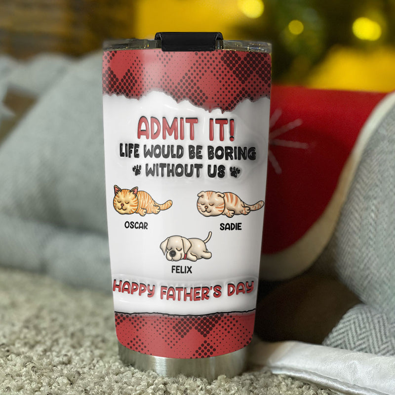 Admit It Version Pets - Personalized Custom 3D Inflated Effect Tumbler