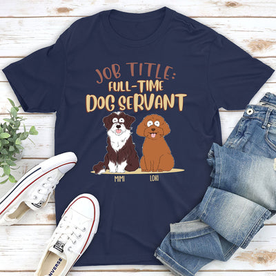 Fulltime Dog Servant Dog Version - Personalized Custom Unisex T-shirt