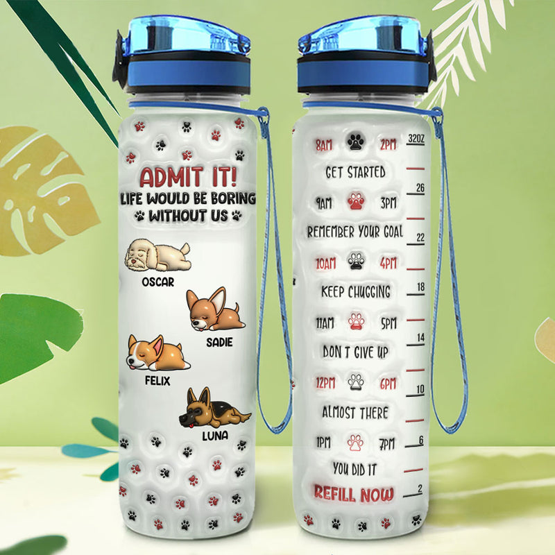 You Will Be Boring Without Us Version 1 - Personalized Custom 3D Inflated Effect Water Tracker Bottle