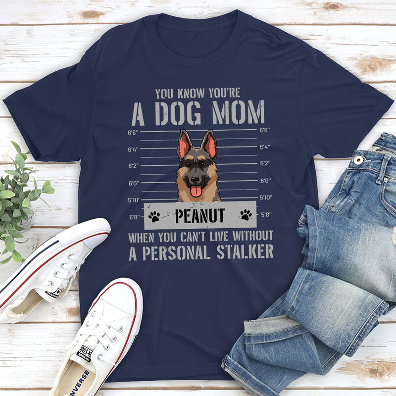 You Know You Are A Dog Mom - Personalized Custom Unisex T-shirt