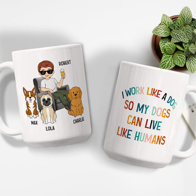 Dog Can Live Like Humans - Personalized Custom Coffee Mug