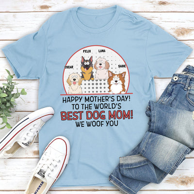 The Best Dog Mom Woof You - Personalized Custom Unisex T-shirt