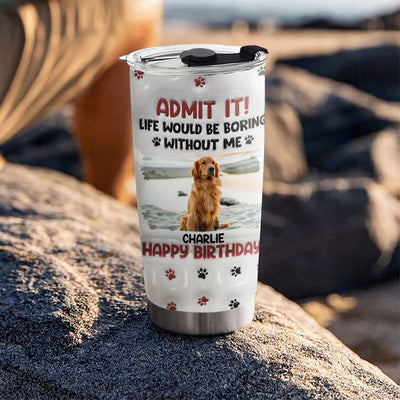 Life Without Us Version Dog - Personalized Custom 3D Inflated Effect Tumbler