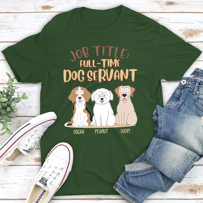 Fulltime Dog Servant - Personalized Custom Unisex T-shirt