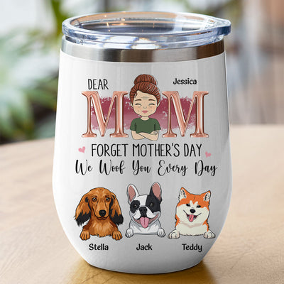 I Woof Mom Every Day - Personalized Custom Wine Tumbler