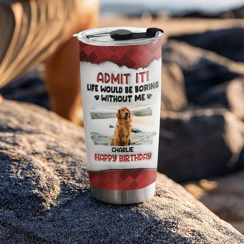 Boring Life Version Dog - Personalized Custom 3D Inflated Effect Tumbler