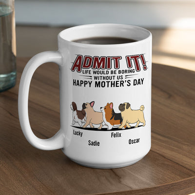 Life Would Be Boring Without Us - Personalized Custom Coffee Mug
