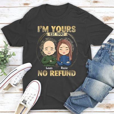 I'm Yours - No Refund - Personalized Custom Unisex T-shirt