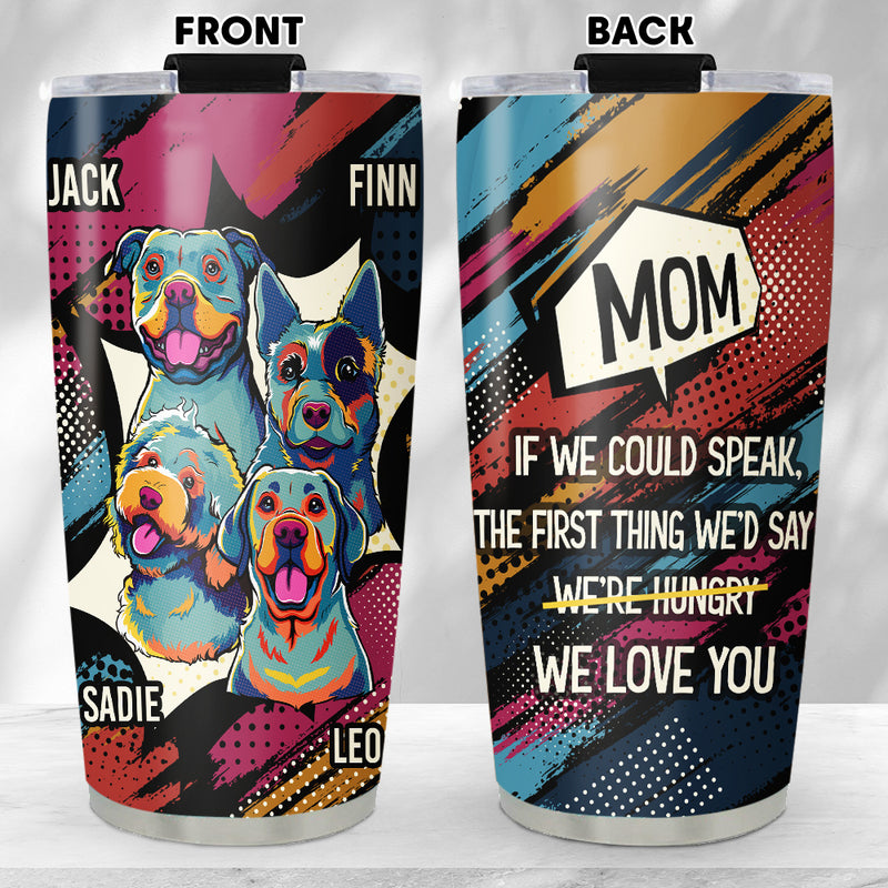 The First Thing I Would Say - Personalized Custom Tumbler