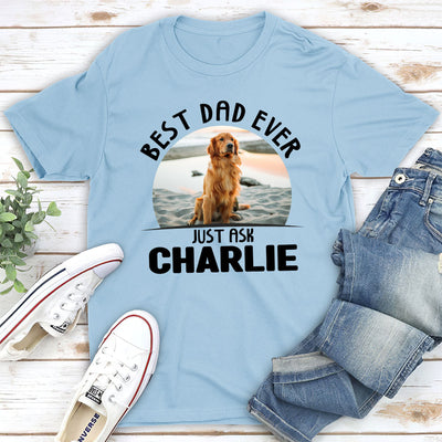 Just Ask My Dog - Personalized Custom Unisex T-shirt