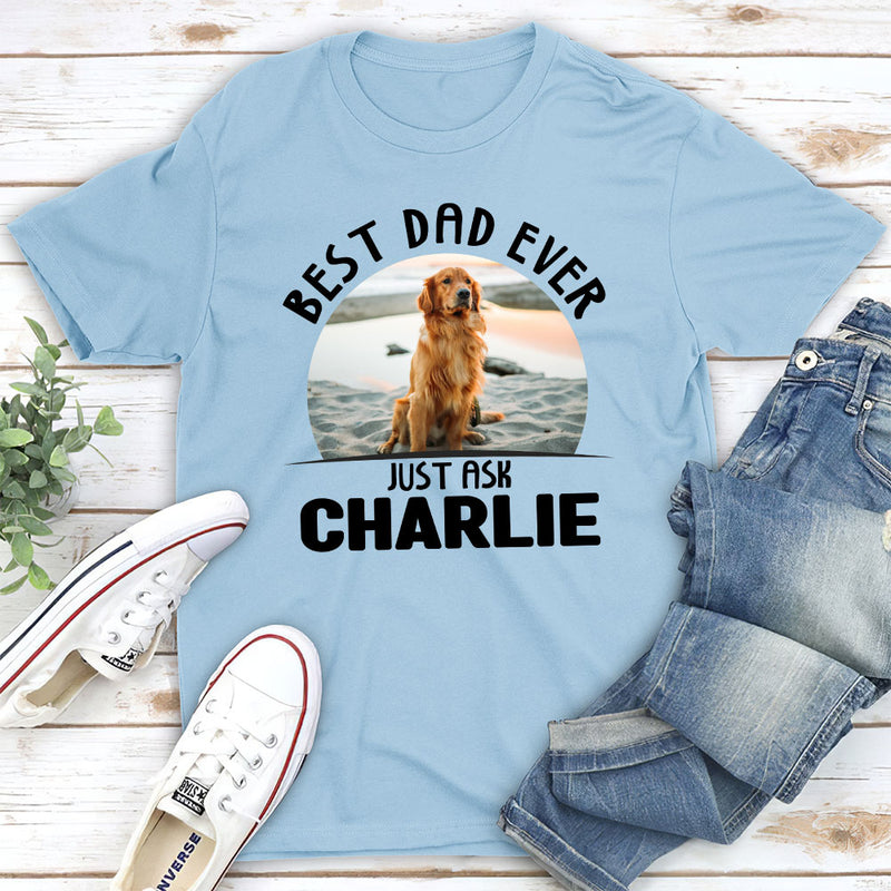 Just Ask My Dog - Personalized Custom Unisex T-shirt