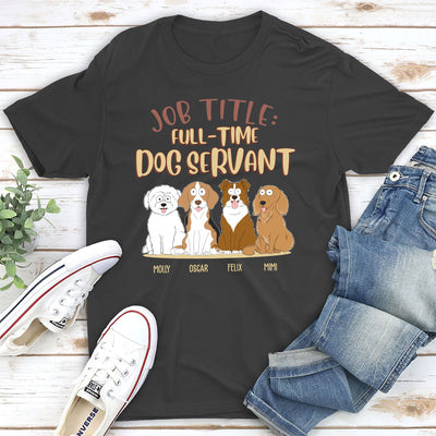 Fulltime Dog Servant Dog Version - Personalized Custom Unisex T-shirt