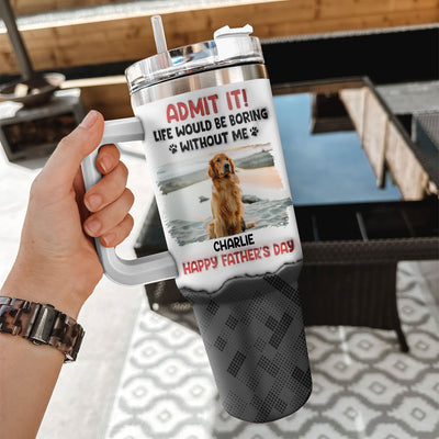 Admit It Dog - Personalized Custom 3D Inflated Effect Printed 40 Oz Tumbler