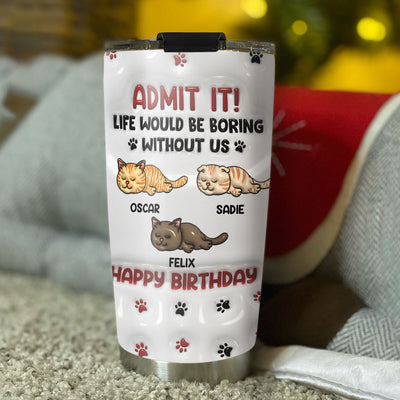 Life Without Us Version Cats - Personalized Custom 3D Inflated Effect Tumbler