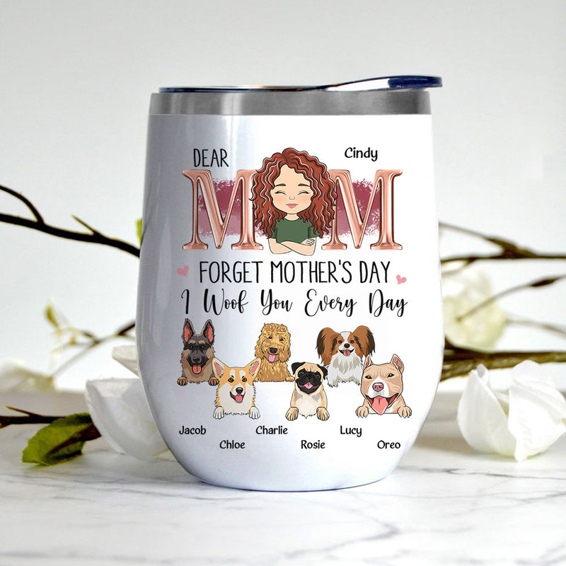 I Woof Mom Every Day - Personalized Custom Wine Tumbler