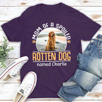 Mom Of A Spoiled Rotten Dog - Personalized Custom Unisex T-shirt