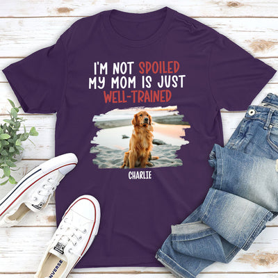 Spoiled Dog And Well Trained Dad 2 - Personalized Custom Unisex T-shirt
