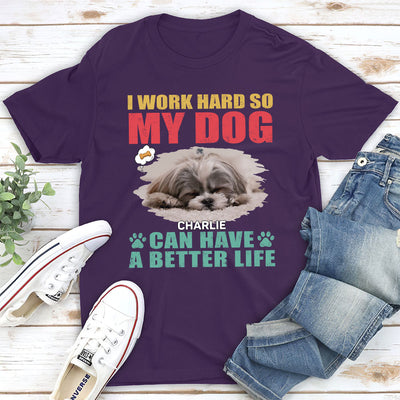 Dog Can Have Better Life - Personalized Custom Unisex T-shirt