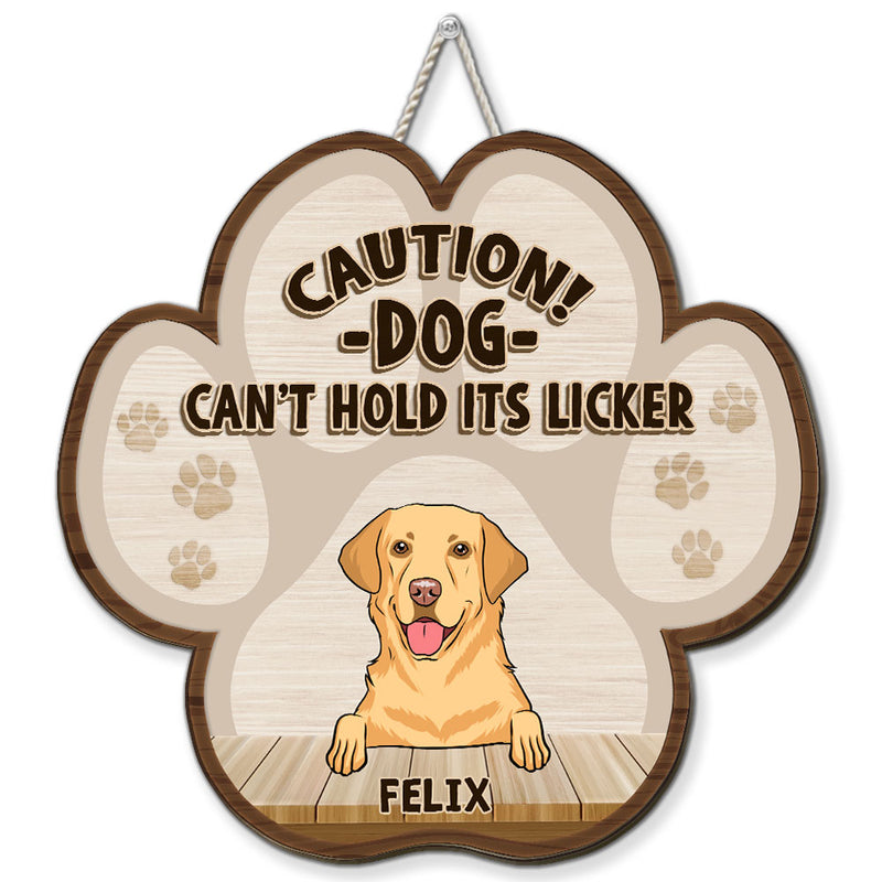 Dog Can Not Hold Licker - Personalized Custom Wood Sign