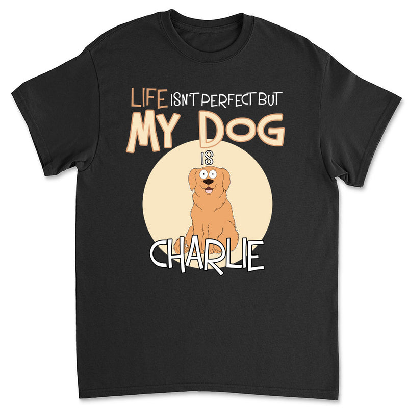 Life Is Not Perfect - Personalized Custom Unisex T-shirt