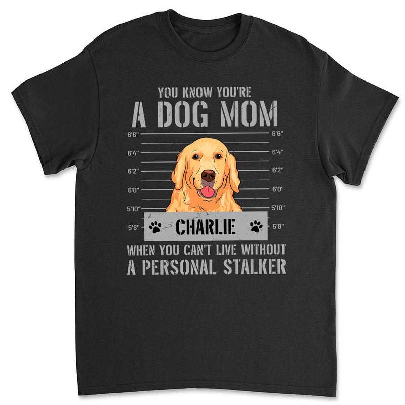 You Know You Are A Dog Mom - Personalized Custom Unisex T-shirt