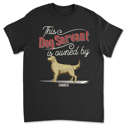 This Dog Servant - Personalized Custom Unisex T-shirt