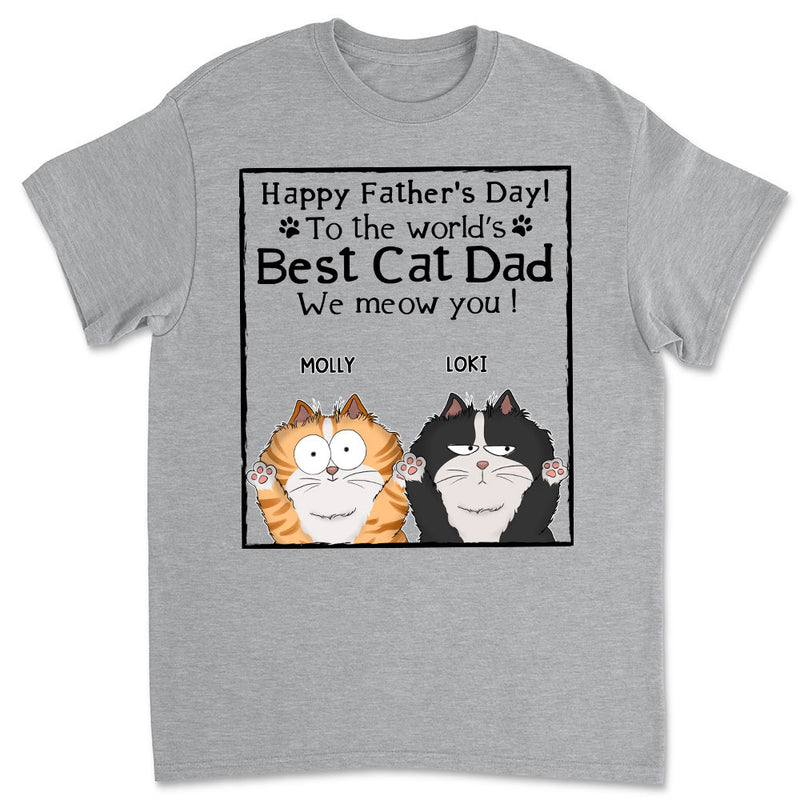 Meow Best Cat Dad Ever - Personalized Custom Unisex T-shirt