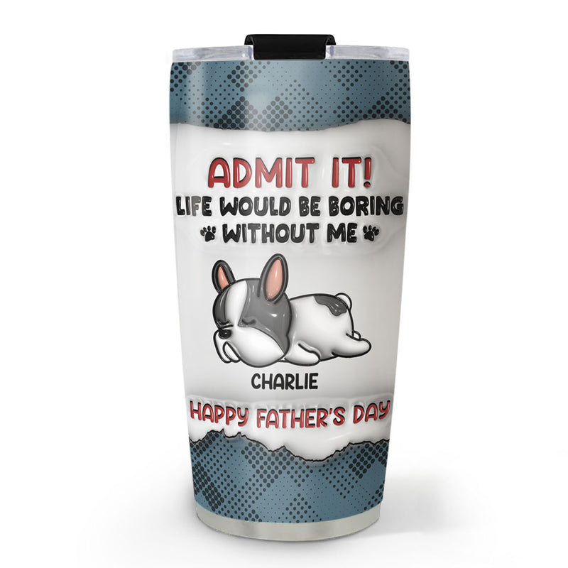 Admit It - Personalized Custom 3D Inflated Effect Tumbler