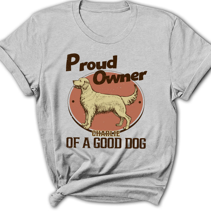 Proud Of Good Dogs - Personalized Custom Women&