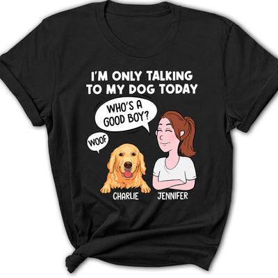 Talking To My Dog - Personalized Custom Women's T-shirt