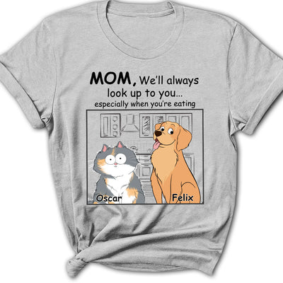 Pets Look Up To You  - Personalized Custom Women's T-shirt