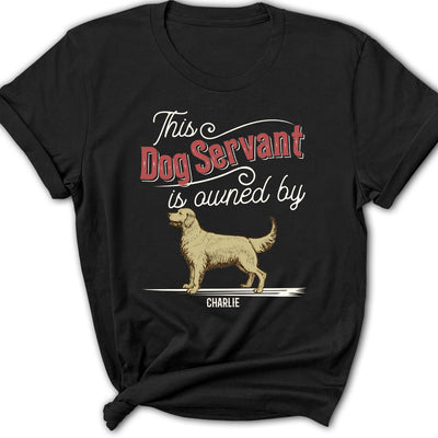 This Dog Servant - Personalized Custom Women's T-shirt