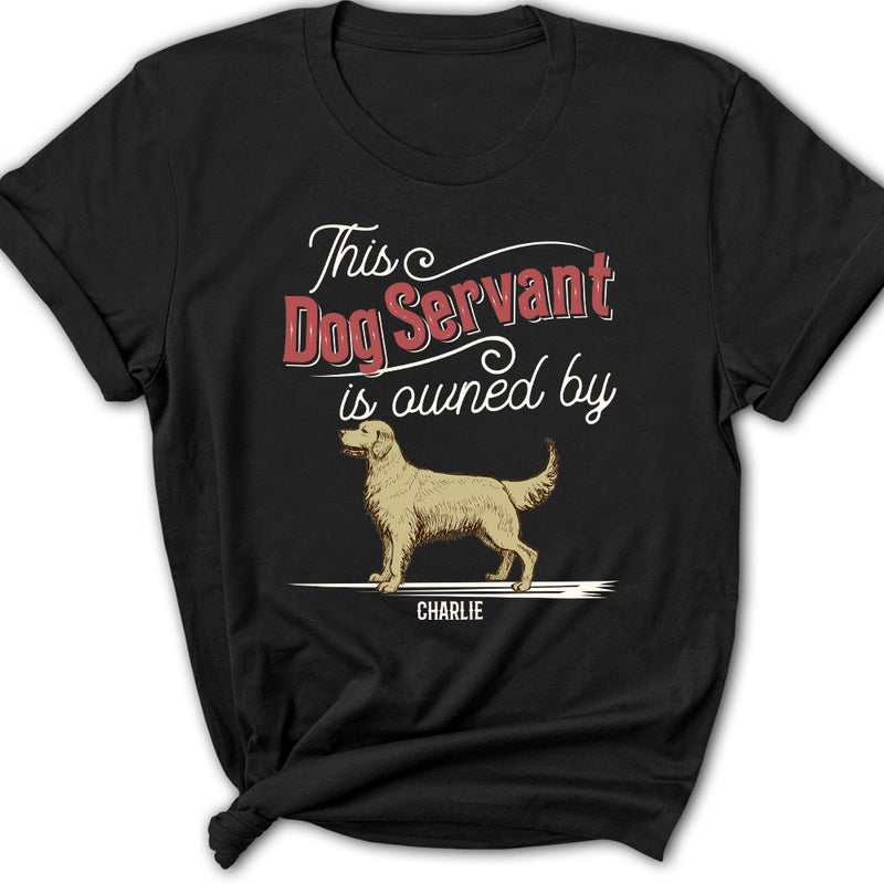 This Dog Servant - Personalized Custom Women&