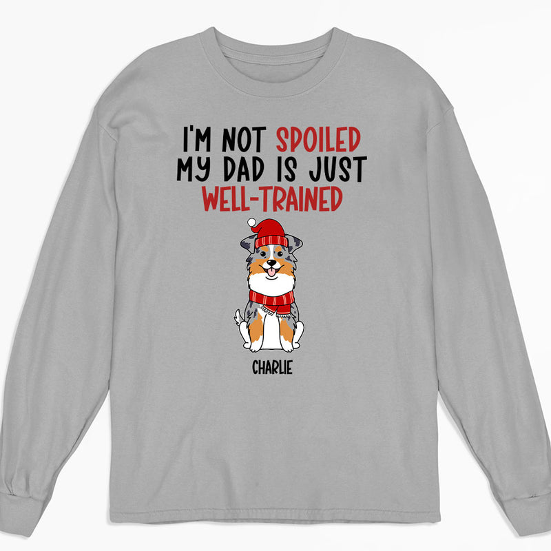 Well Trained Of Spoiled Dog - Personalized Custom Long Sleeve T-shirt