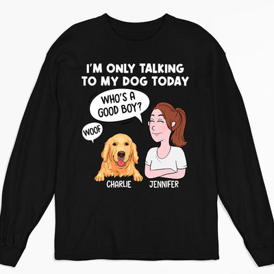 Talking To My Dog - Personalized Custom Long Sleeve T-shirt