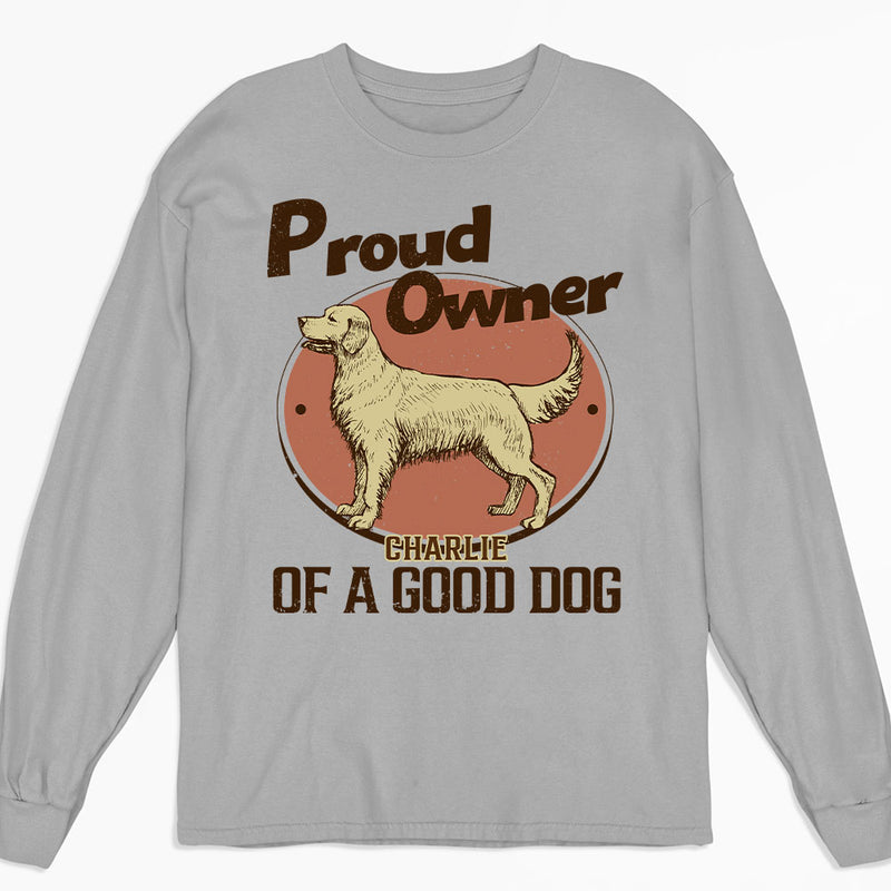 Proud Of Good Dogs - Personalized Custom Long Sleeve T-shirt