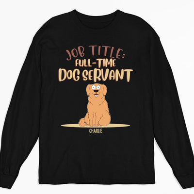 Fulltime Dog Servant - Personalized Custom Long Sleeve T-shirt