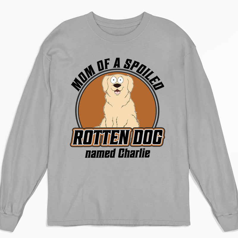 Dad Mom Spoiled Dog Pet Version - Personalized Custom Long Sleeve T-shirt