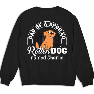 Spoiled Rotten Dog - Personalized Custom Sweatshirt