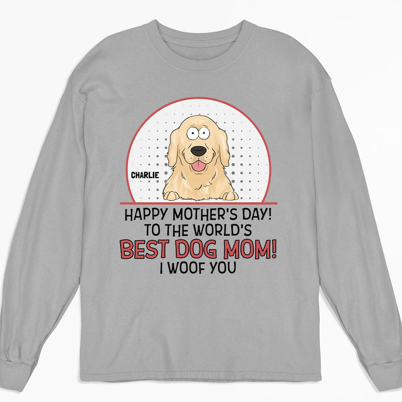 The Best Dog Mom Woof You - Personalized Custom Long Sleeve T-shirt