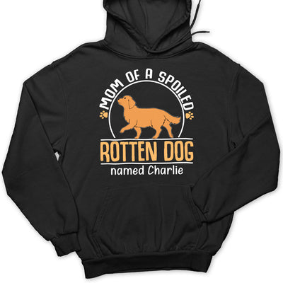 Mom Of A Spoiled Rotten Dog - Personalized Custom Hoodie