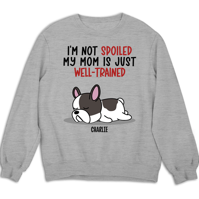 Spoiled Dog & Well Trained Dad - Personalized Custom Sweatshirt