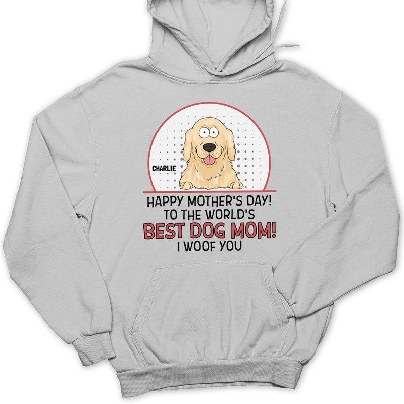 The Best Dog Mom Woof You - Personalized Custom Hoodie