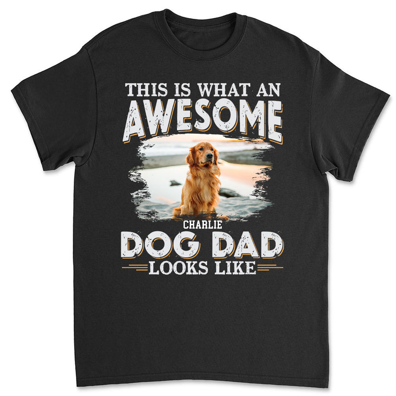 Awesome Dog Dad Look Like Photo - Personalized Custom Unisex T-shirt