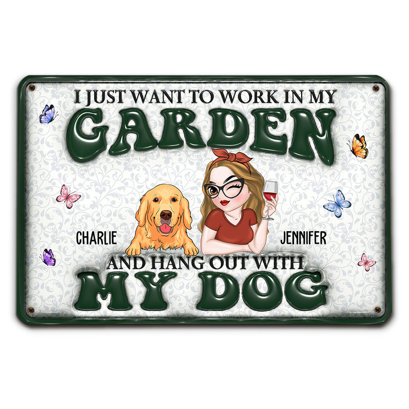 I Want To Work In My Garden Gardening With Dog - Personalized Custom 3D Inflated Effect Metal Sign