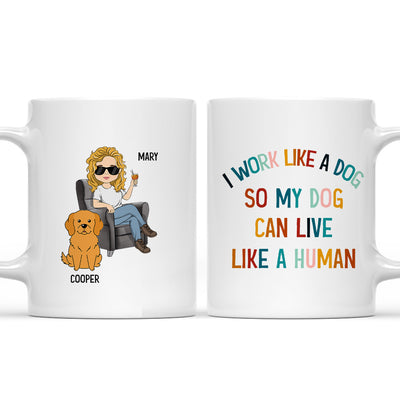 Dog Can Live Like Humans - Personalized Custom Coffee Mug