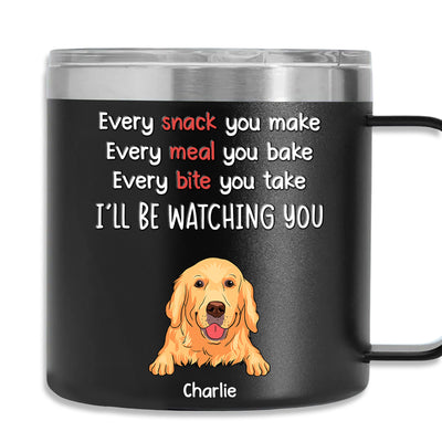 I Will Be Watching Your Snack - Personalized Custom 14oz Stainless Steel Tumbler With Handle